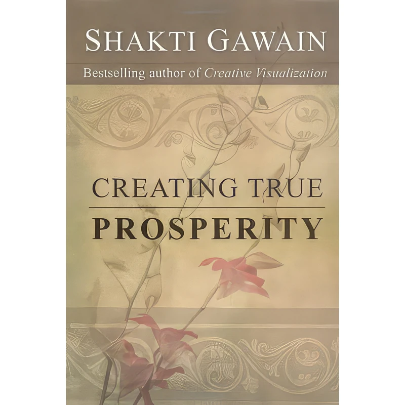 کتاب Creating True Prosperity اثر Shakti Gawain انتشارات New World Library, Nataraj