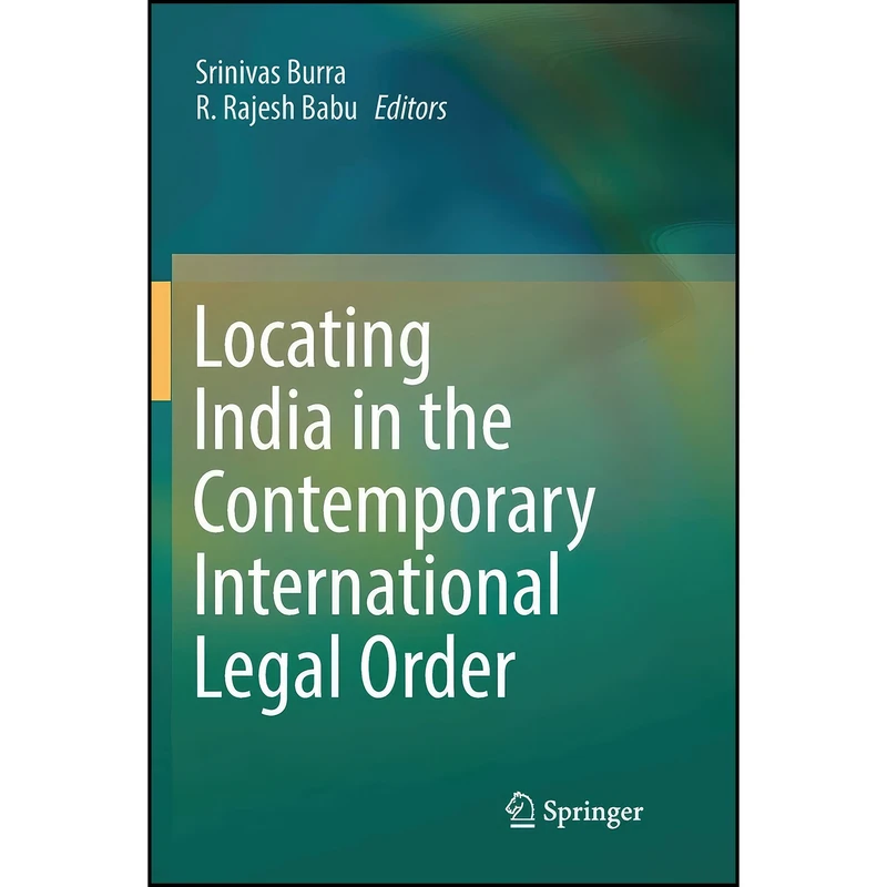 کتاب Locating India in the Contemporary International Legal Order اثر Srinivas Burra and R. Rajesh Babu انتشارات تازه ها