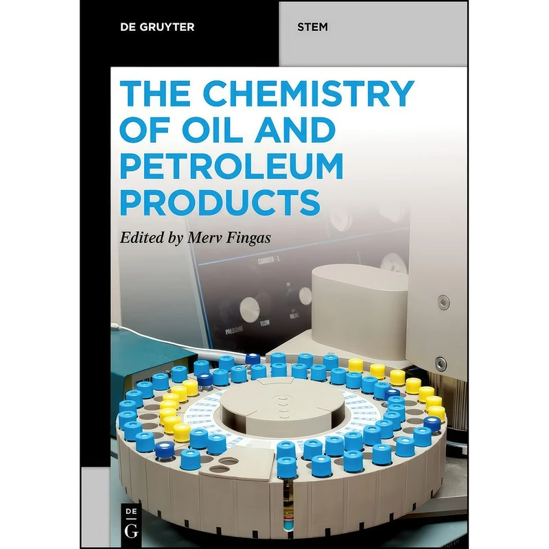 کتاب The Chemistry of Oil and Petroleum Products  اثر Fingas and Merv انتشارات De Gruyter