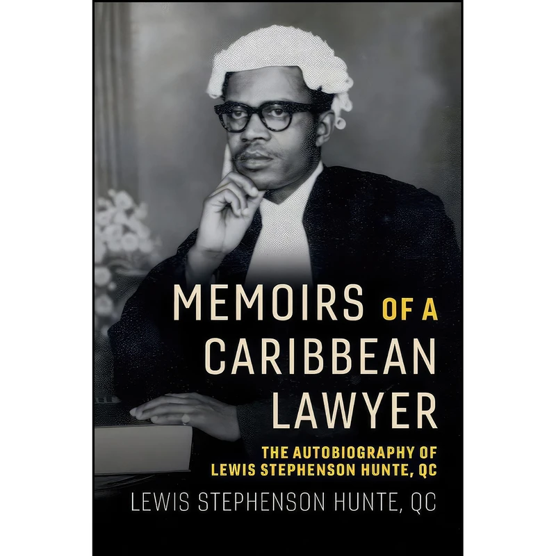 کتاب Memoirs of a Caribbean Lawyer اثر Lewis Stephenson Hunte QC انتشارات BookBaby