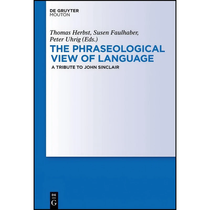 کتاب The Phraseological View of Language اثر Thomas Herbst انتشارات de Gruyter Mouton