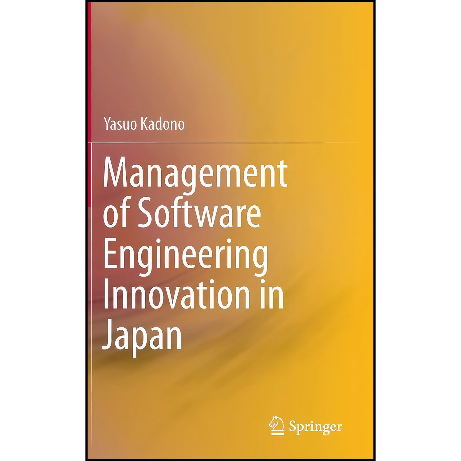 کتاب Management of Software Engineering Innovation in Japan اثر Yasuo Kadono انتشارات Springer