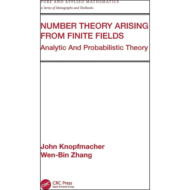 کتاب Number Theory Arising From Finite Fields اثر John Knopfmacher and Wen-Bin Zhang انتشارات CRC Press