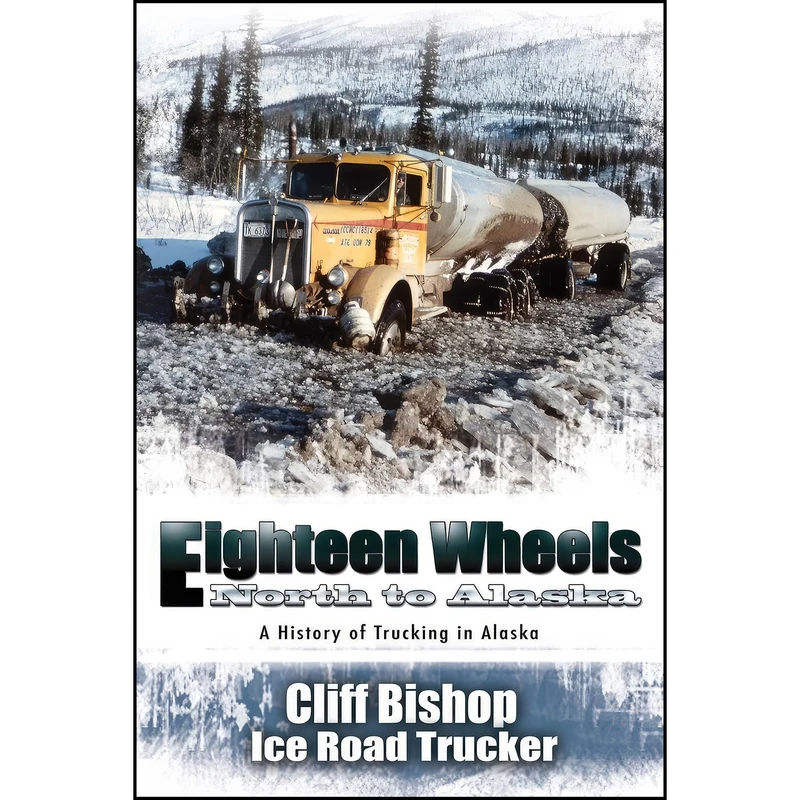 کتاب Eighteen Wheels North to Alaska اثر Cliff Bishop انتشارات تازه ها