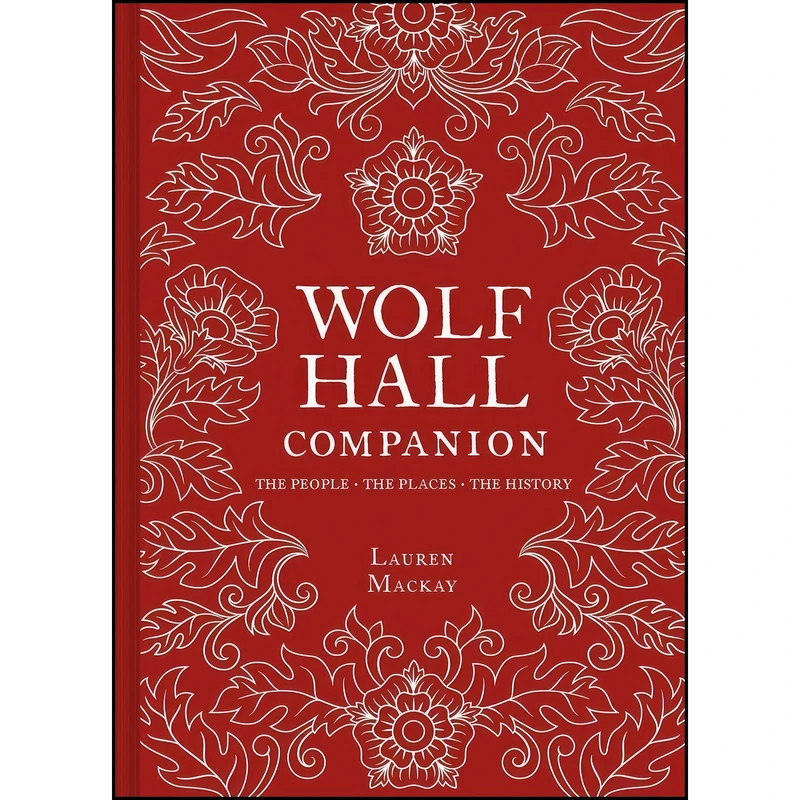 کتاب Wolf Hall Companion اثر Lauren Mackay انتشارات Batsford