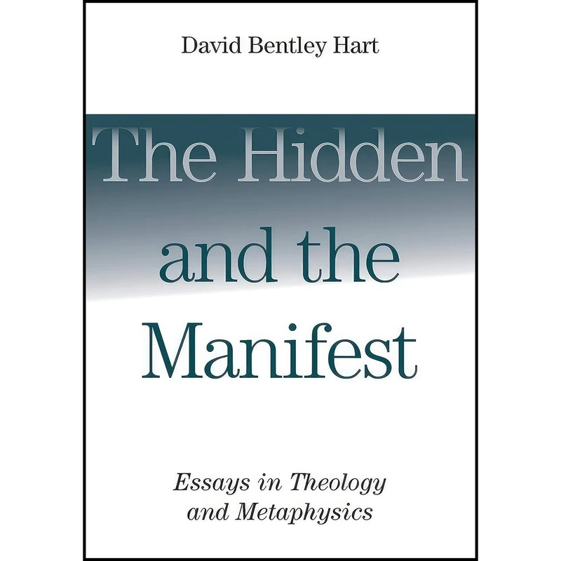کتاب The Hidden and the Manifest اثر David Bentley Hart انتشارات Wm. B. Eerdmans Publishing Co.