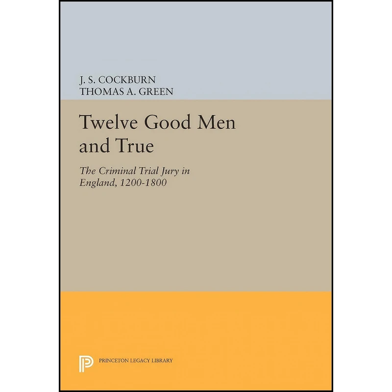 کتاب Twelve Good Men and True اثر J. S. Cockburn and Thomas A. Green انتشارات Princeton University Press
