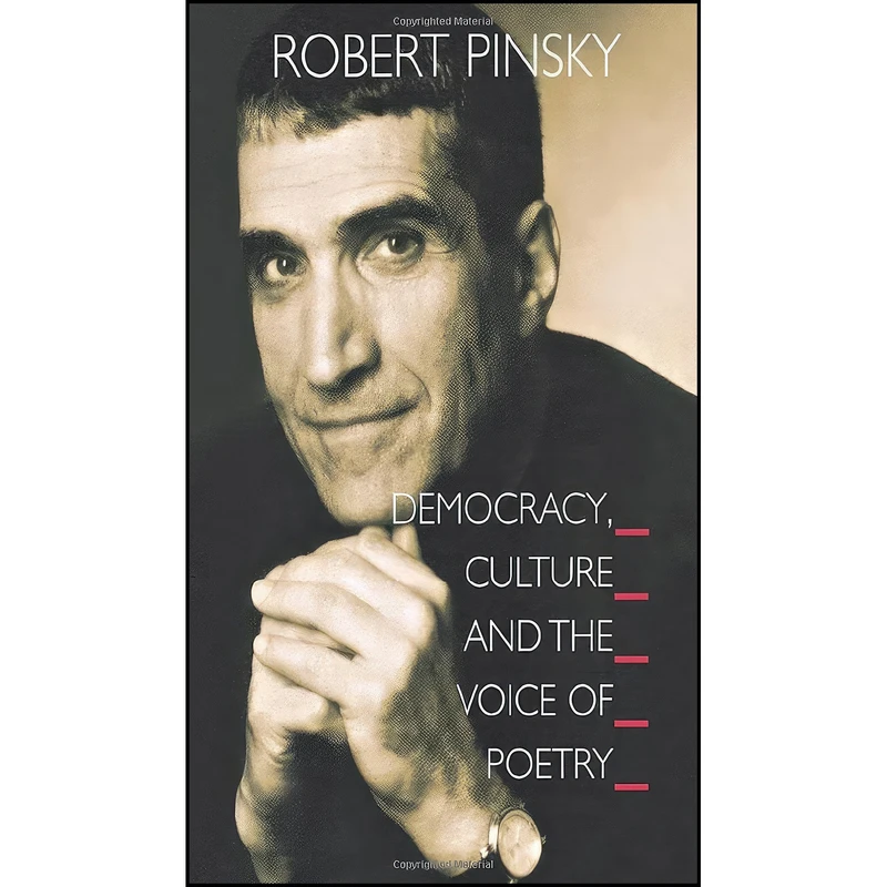 کتاب Democracy, Culture and the Voice of Poetry  اثر Robert Pinsky انتشارات Princeton University Press