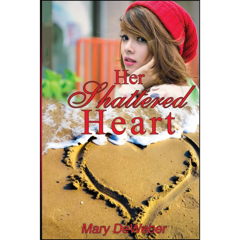 کتاب Her Shattered Heart اثر Mary DeWeber and Barbara Alexander انتشارات تازه ها