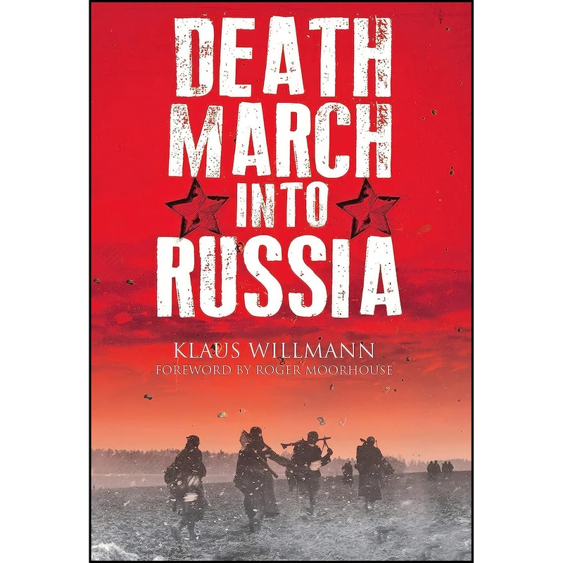 کتاب Death March into Russia اثر Karl Willmann and Roger Moorhouse انتشارات Greenhill Books