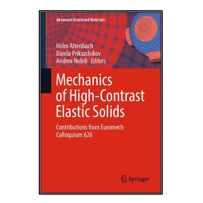  کتاب Mechanics of High-Contrast Elastic Solids اثر جمعي از نويسندگان انتشارات مؤلفين طلايي