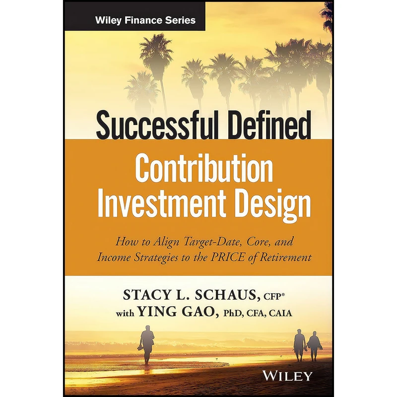 کتاب Successful Defined Contribution Investment Design اثر Stacy L. Schaus and Ying Gao انتشارات Wiley