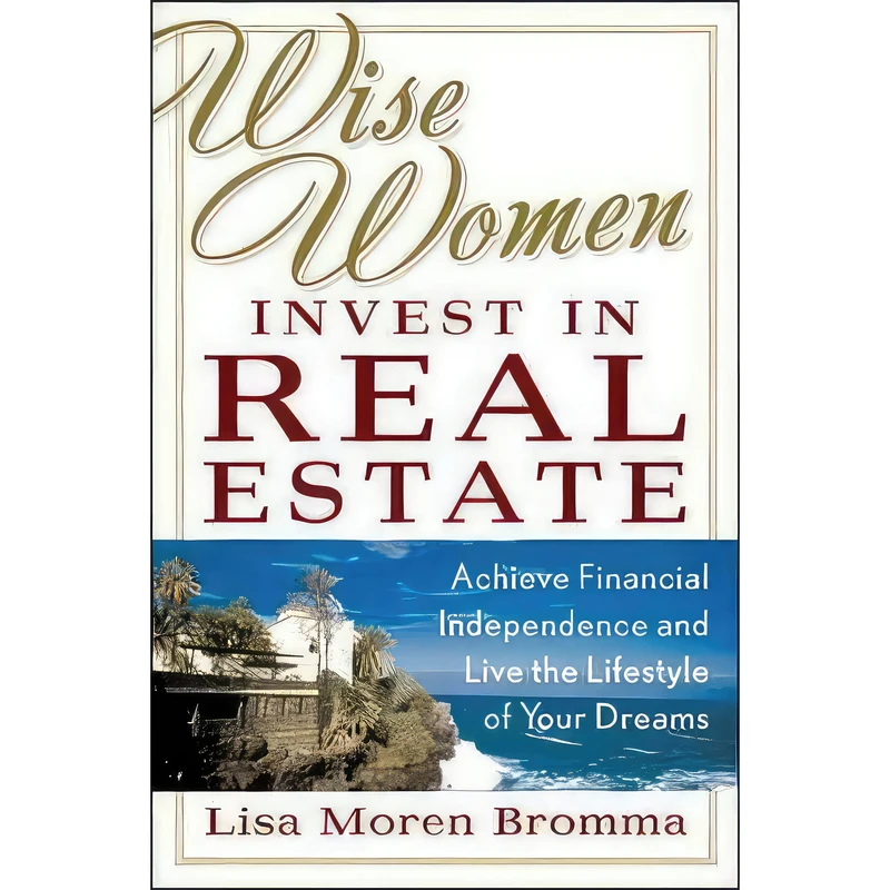 کتاب Wise Women Invest in Real Estate اثر Lisa Moren Bromma انتشارات McGraw-Hill