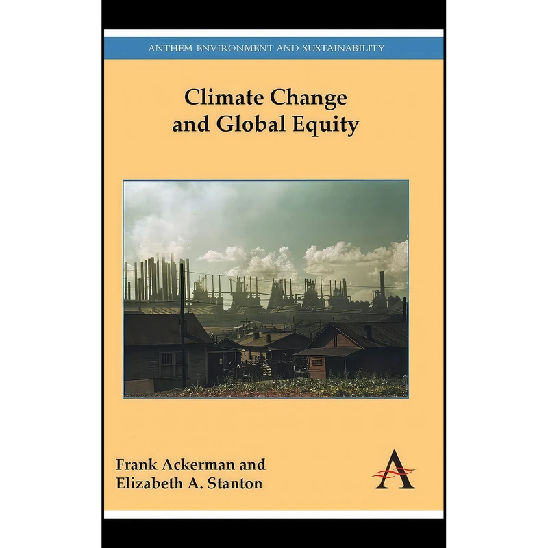 کتاب Climate Change and Global Equity  اثر جمعي از نويسندگان انتشارات Anthem Press