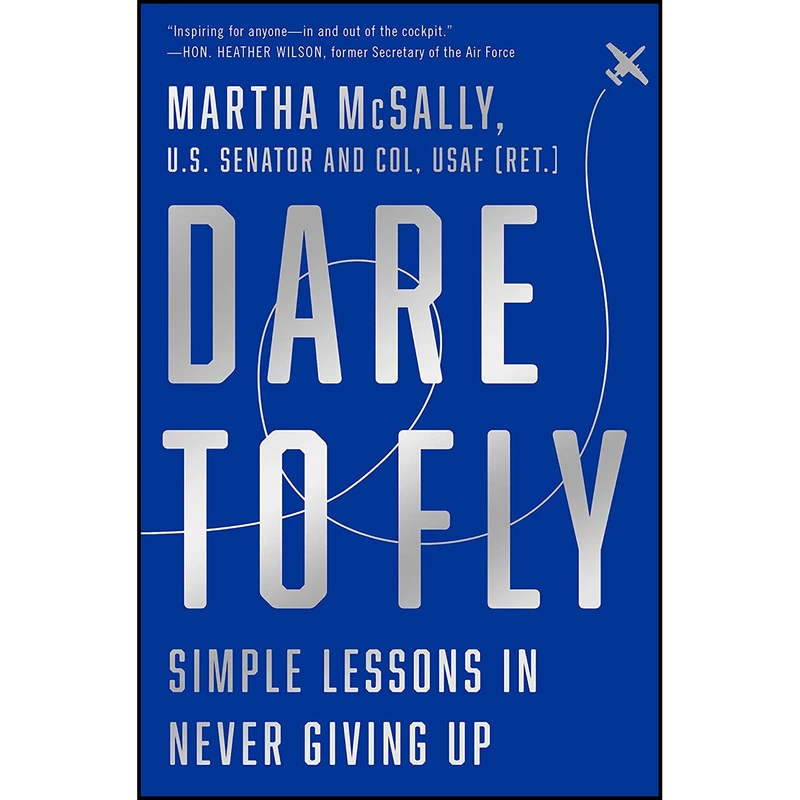 کتاب Dare to Fly اثر Martha McSally انتشارات William Morrow