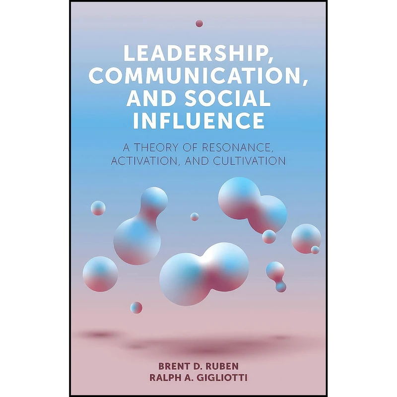 کتاب Leadership, Communication, and Social Influence اثر Brent Ruben انتشارات Emerald Publishing