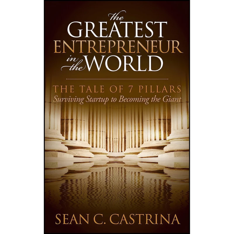 کتاب The Greatest Entrepreneur in the World اثر Sean C. Castrina انتشارات Morgan James Publishing