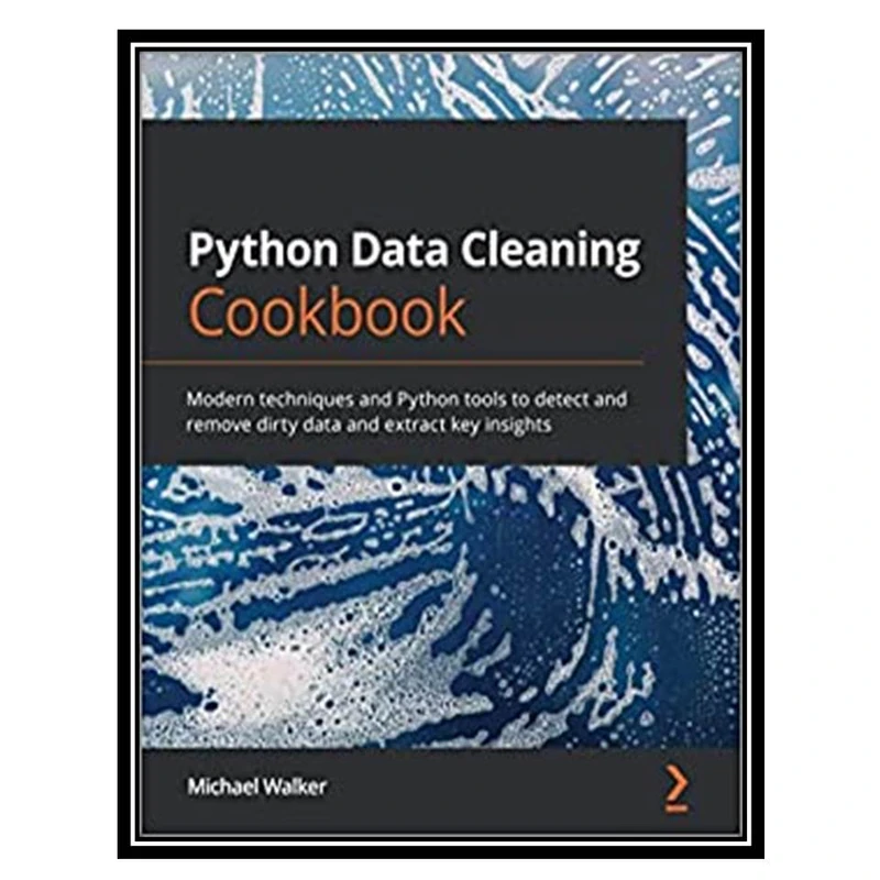 کتاب Python Data Cleaning Cookbook اثر Michael Walker انتشارات مؤلفین طلایی