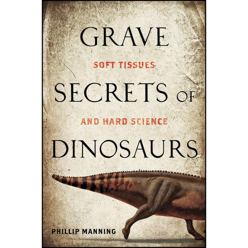 کتاب Grave Secrets of Dinosaurs اثر Phillip Lars Manning انتشارات National Geographic