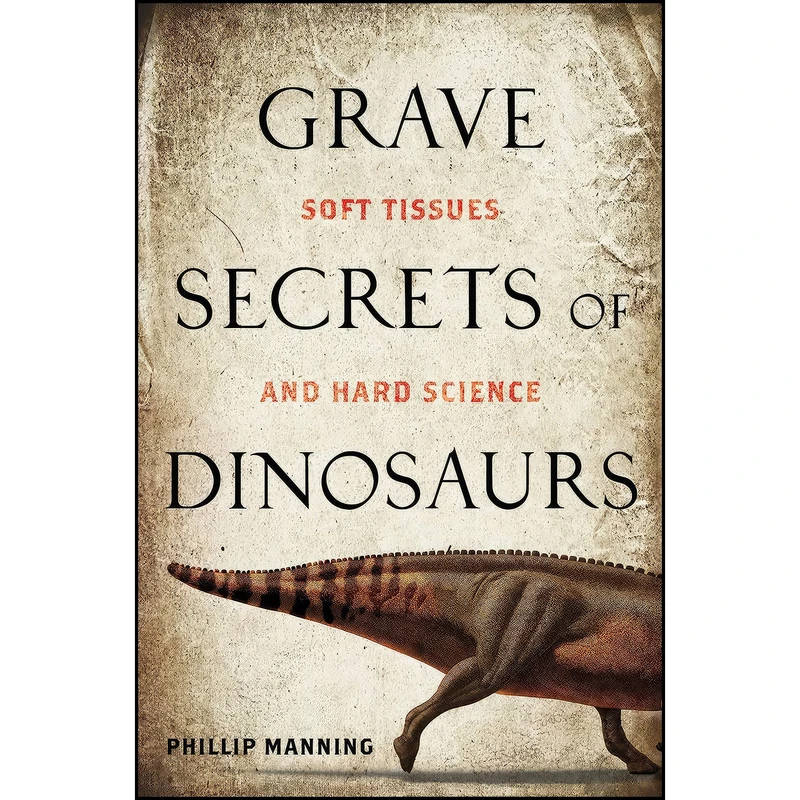 کتاب Grave Secrets of Dinosaurs اثر Phillip Lars Manning انتشارات National Geographic