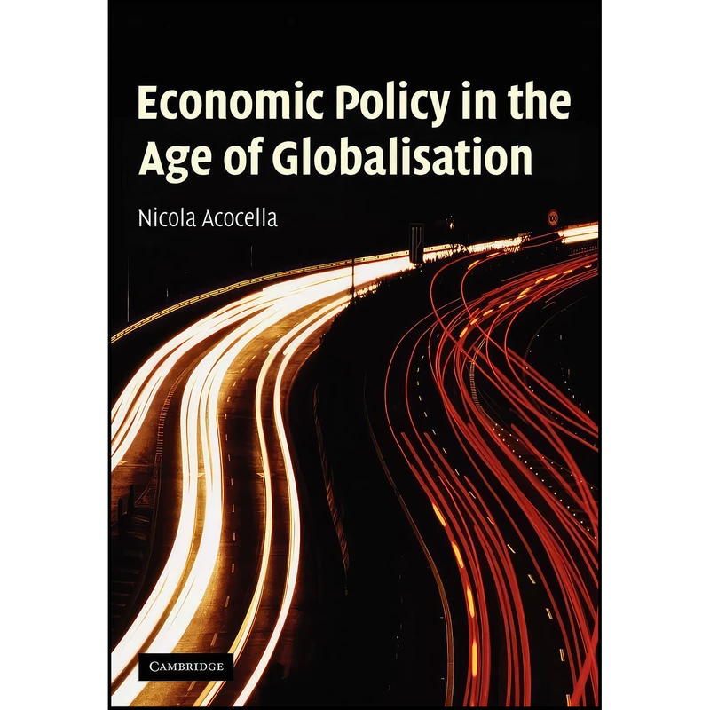 کتاب Economic Policy in the Age of Globalisation اثر Nicola Acocella and Brendan Jones انتشارات Cambridge University Press