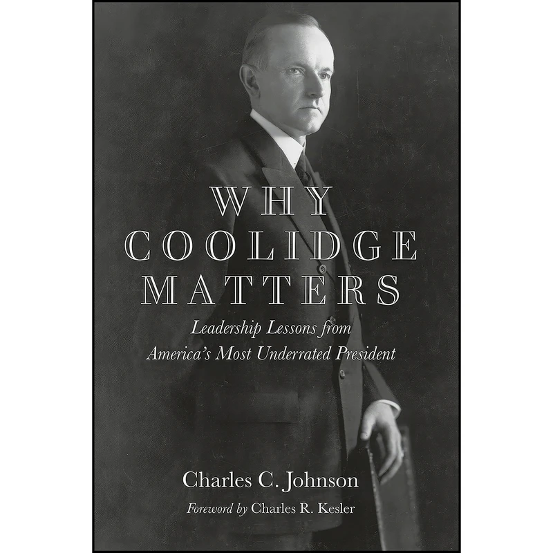 کتاب Why Coolidge Matters اثر Charles C. Johnson انتشارات Encounter Books