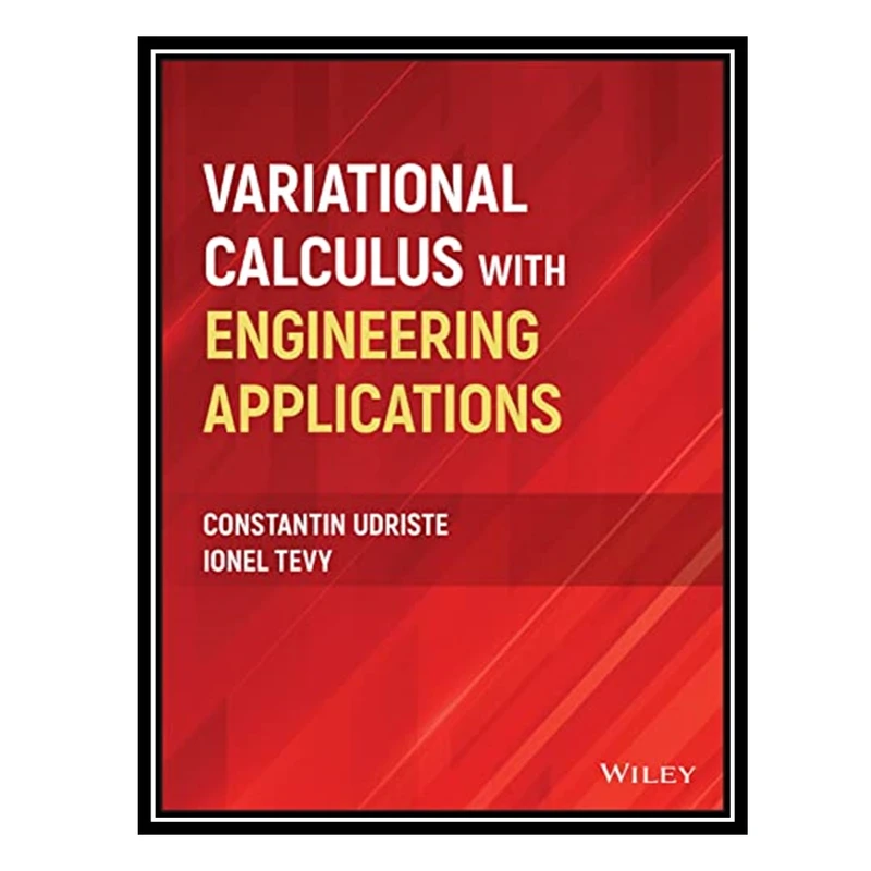 کتاب Variational Calculus with Engineering Applications اثر Constantin Udriste AND Ionel Tevy انتشارات مؤلفین طلایی