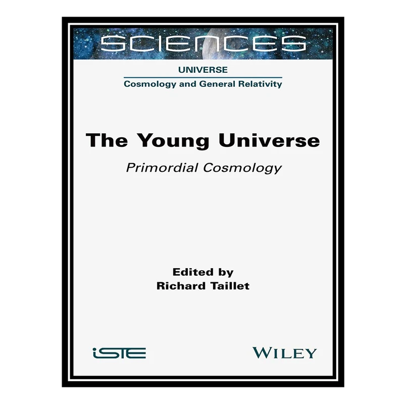 کتاب The Young Universe: Primordial Cosmology اثر Richard Taillet انتشارات مؤلفین طلایی