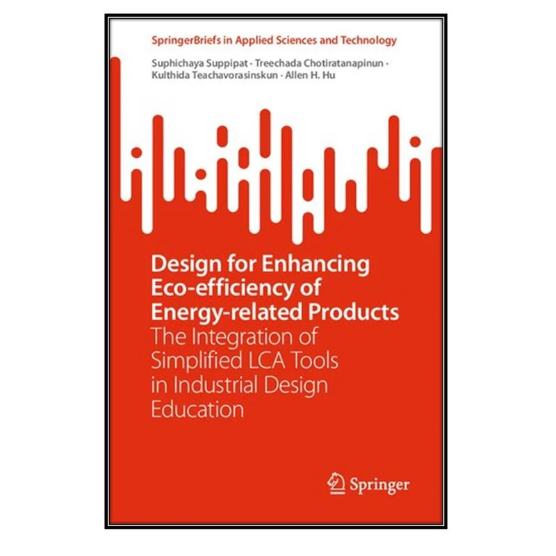  کتاب  Design for Enhancing Eco-efficiency of Energy-related Products اثر  جمعي از نويسندگان انتشارات مؤلفين طلايي