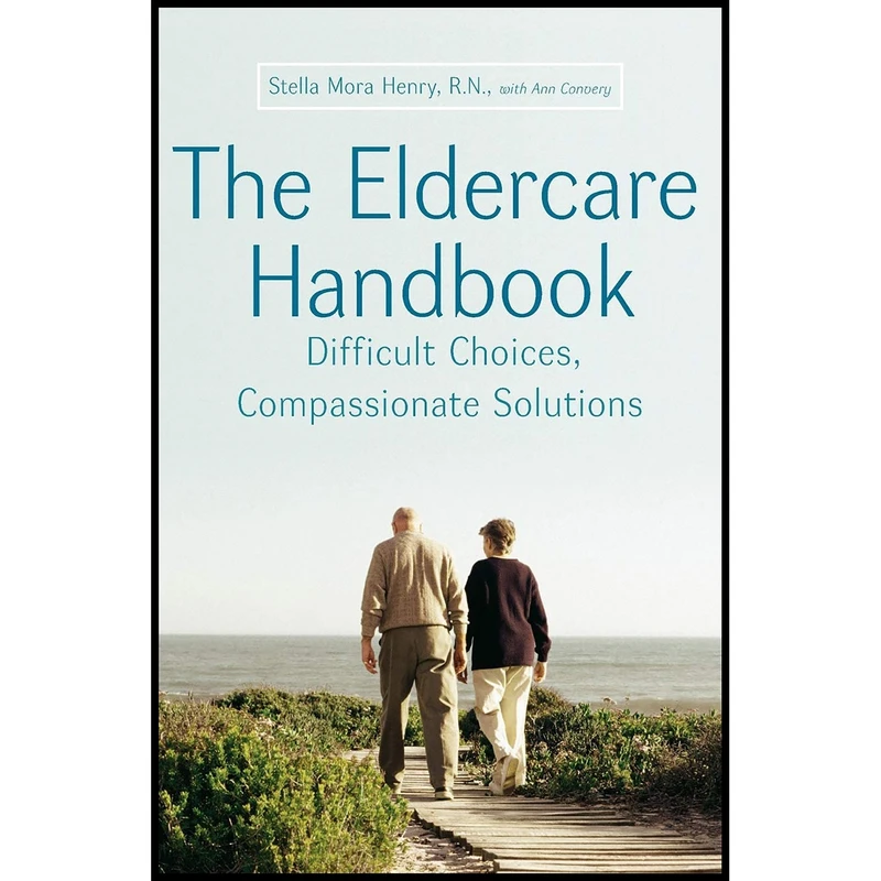 کتاب The Eldercare Handbook اثر Stella Mora Henry and Ann Convery انتشارات تازه ها