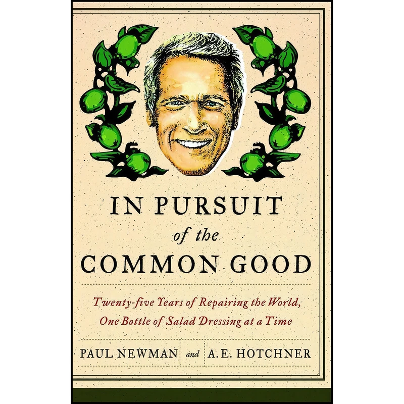 کتاب In Pursuit of the Common Good اثر Paul Newman and A.E. Hotchner انتشارات Currency