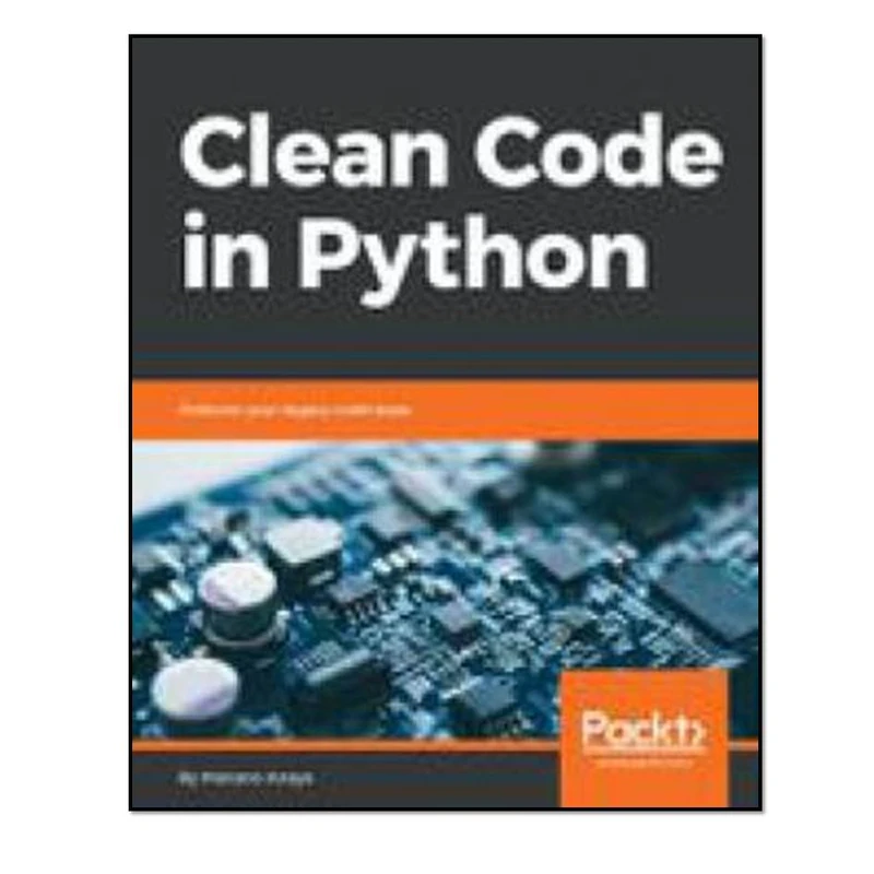  کتاب Clean code in Python اثر Mariano Anaya انتشارات مؤلفین طلایی