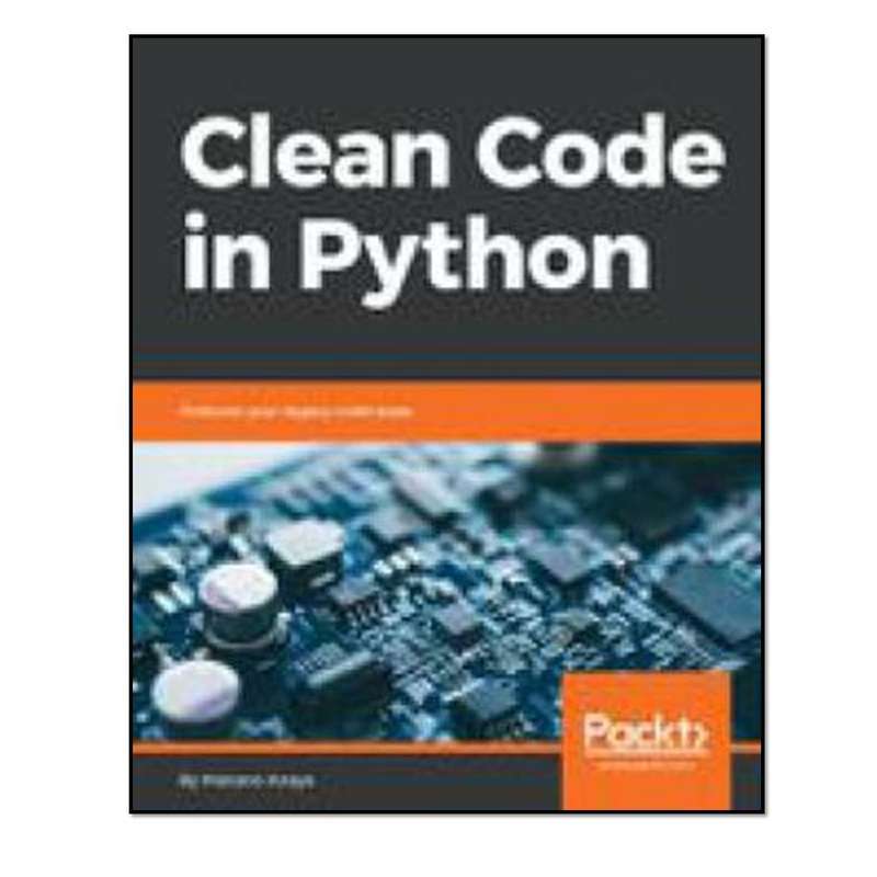 کتاب Clean code in Python اثر Mariano Anaya انتشارات مؤلفین طلایی