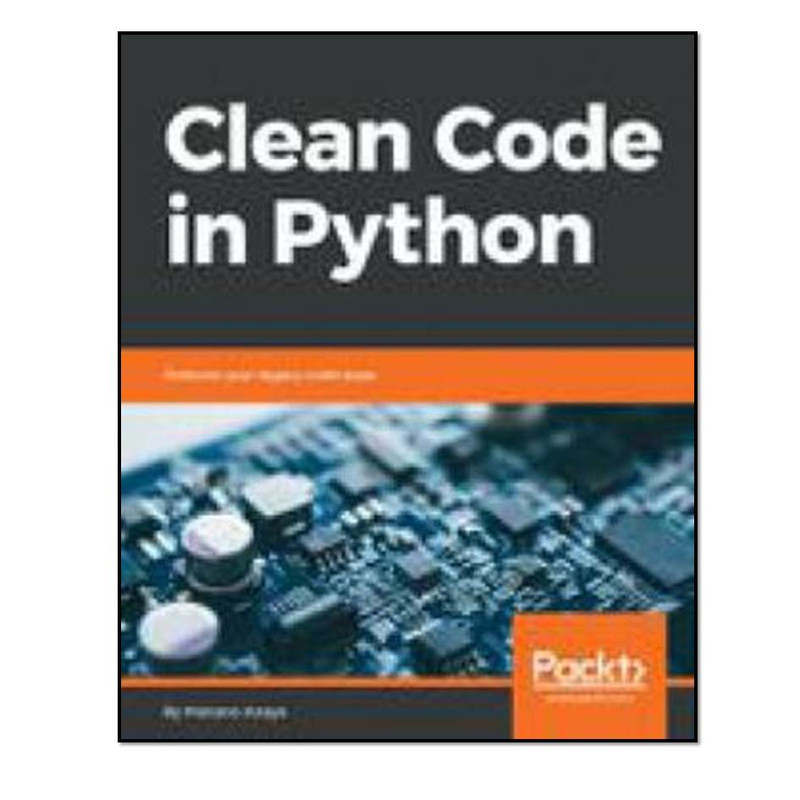 کتاب Clean code in Python اثر Mariano Anaya انتشارات مؤلفین طلایی