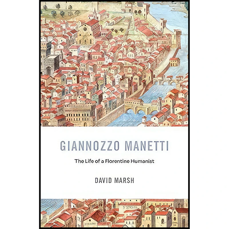 کتاب Giannozzo Manetti اثر David Marsh انتشارات Harvard University Press