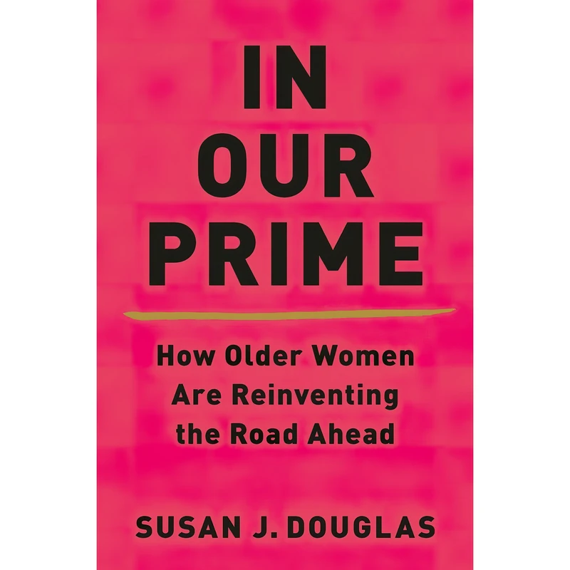 کتاب In Our Prime اثر Susan J. Douglas انتشارات W. W. Norton & Company