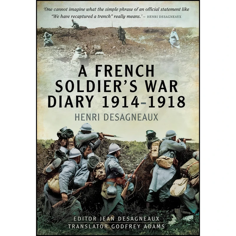 کتاب A French Soldier’s War Diary 1914-1918 اثر Henri Desagneaux انتشارات Pen and Sword Military