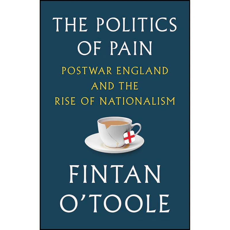 کتاب The Politics of Pain اثر Fintan O Toole انتشارات Liveright