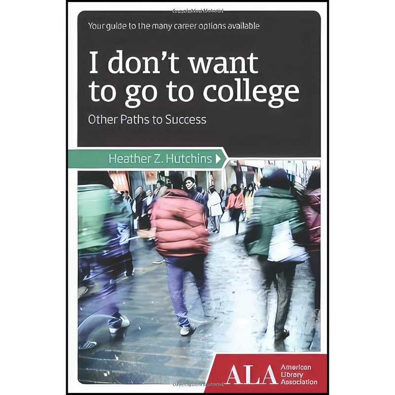 کتاب I Don't Want to Go to College اثر Heather Z. Hutchins انتشارات Huron Street Press