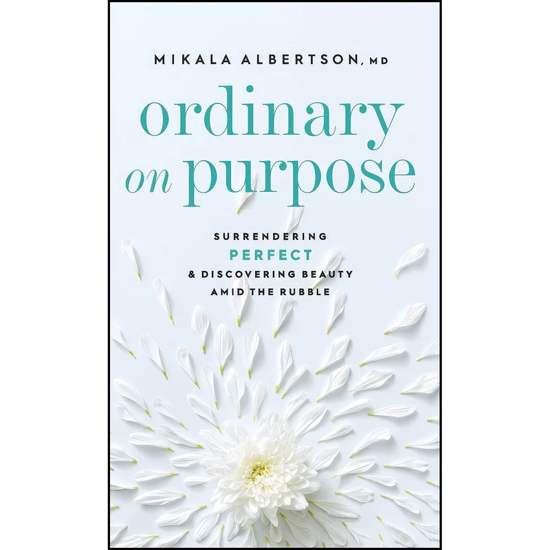 کتاب Ordinary on Purpose اثر Mikala Albertson انتشارات Bethany House Publishers