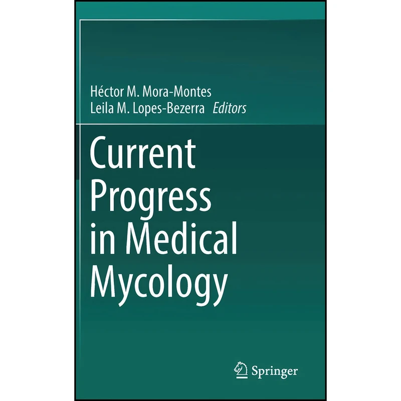 کتاب Current Progress in Medical Mycology اثر جمعي از نويسندگان انتشارات Springer