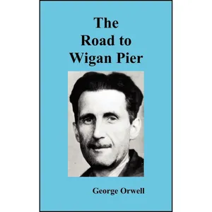 کتاب The Road to Wigan Pier اثر George Orwell انتشارات Benediction Classics