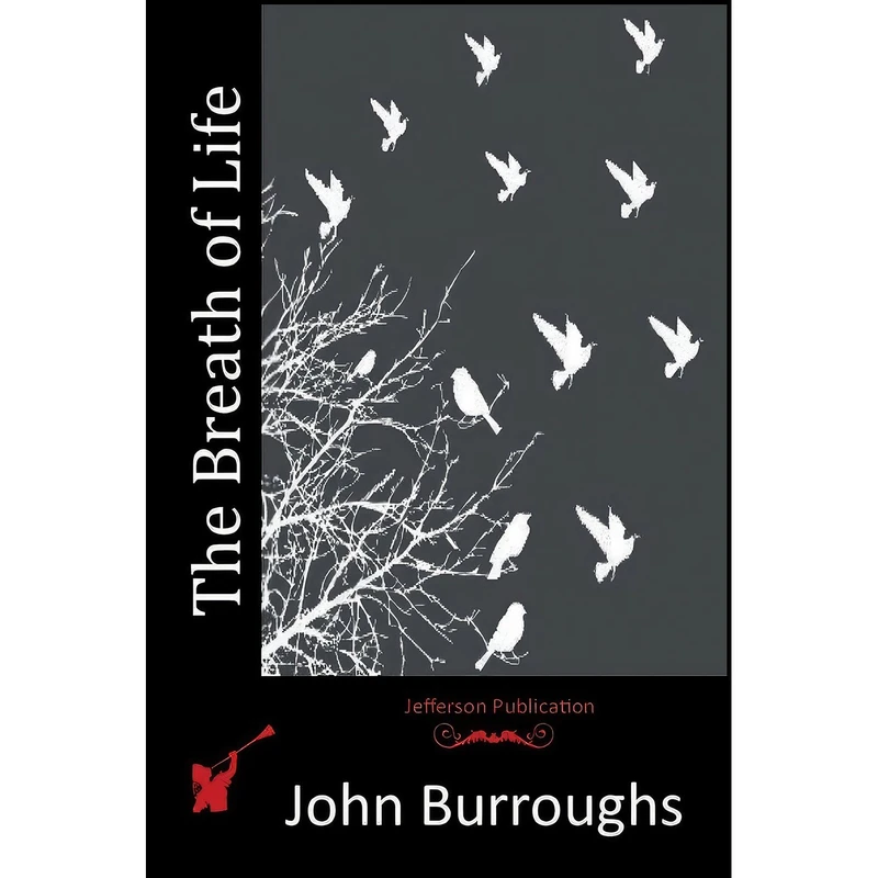 کتاب The Breath of Life اثر John Burroughs انتشارات تازه ها