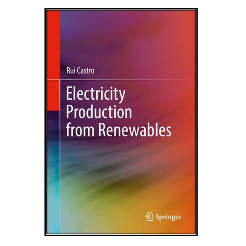 کتاب Electricity Production from Renewables اثر Rui Castro انتشارات مؤلفين طلايي