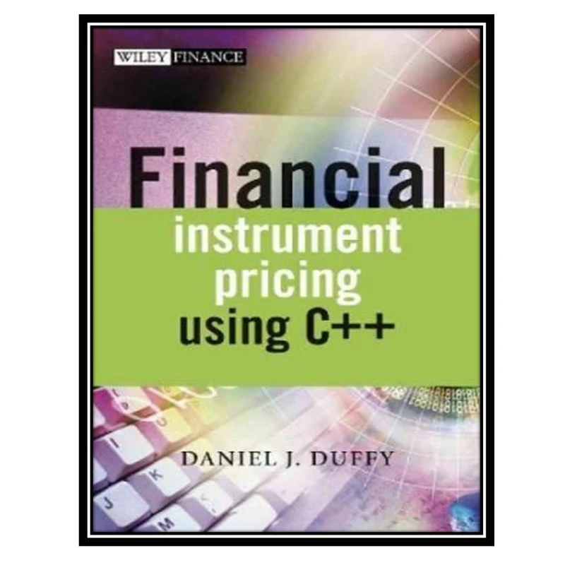 کتاب ++Financial Instrument Pricing Using C اثر Daniel J. Duffy انتشارات مؤلفین طلایی