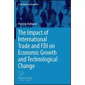 کتاب The Impact of International Trade and FDI on Economic Growth and Technological Change  اثر Patricia Hofmann انتشارات Physica