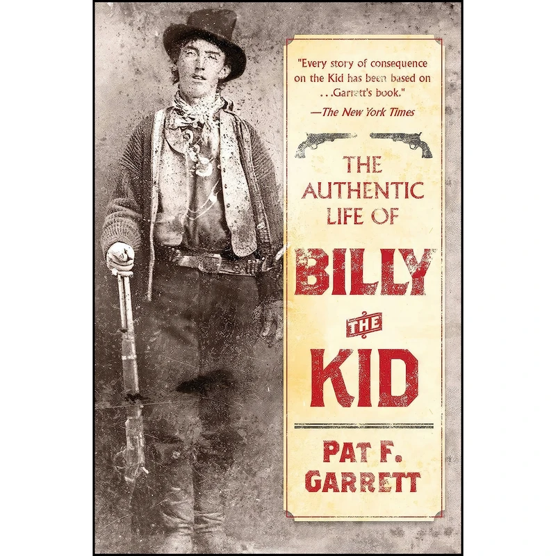 کتاب The Authentic Life of Billy the Kid اثر Pat F. Garrett انتشارات Skyhorse