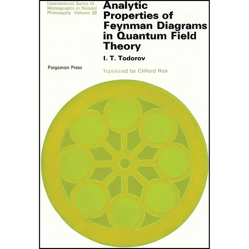 کتاب Analytic Properties of Feynman Diagrams in Quantum Field Theory اثر I. T. Todorov and D. Ter Haar انتشارات تازه ها