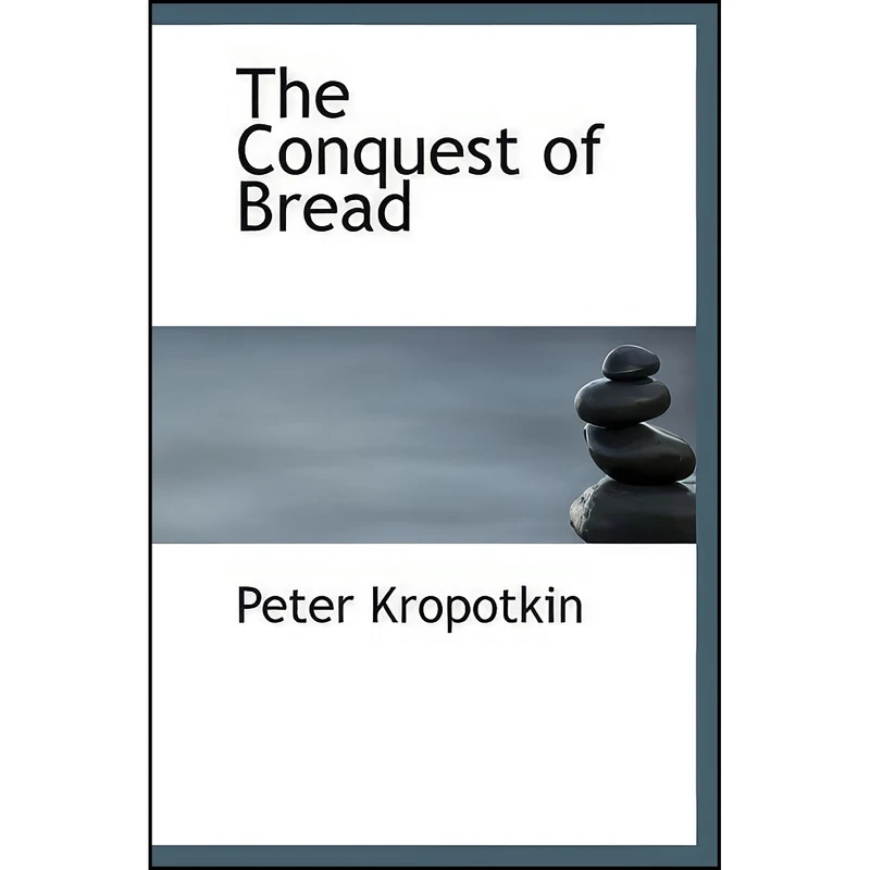 کتاب The Conquest of Bread اثر Peter Kropotkin انتشارات تازه ها