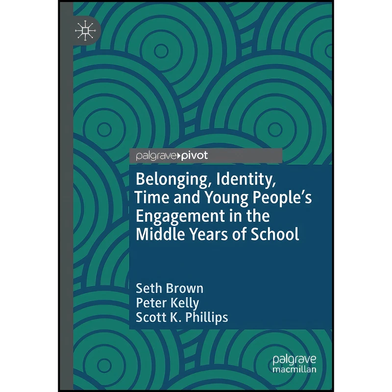 کتاب Belonging, Identity, Time and Young People’s Engagement in the Middle Years of School اثر جمعي از نويسندگان انتشارات بله